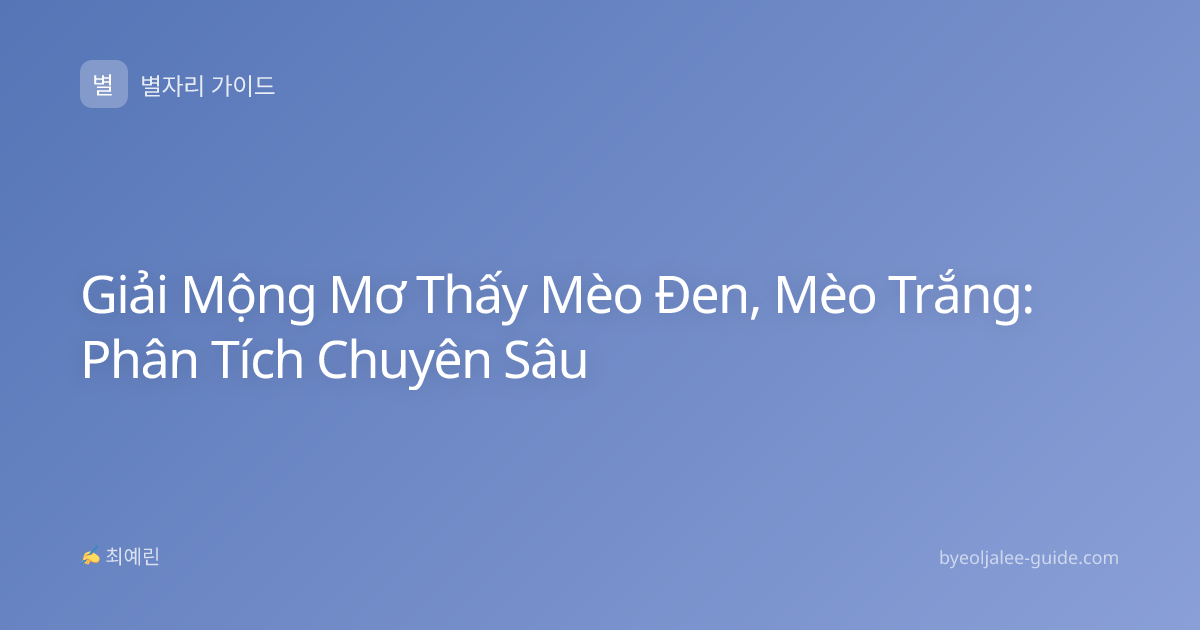 Giải Mộng Mơ Thấy Mèo Đen, Mèo Trắng: Phân Tích Chuyên Sâu
