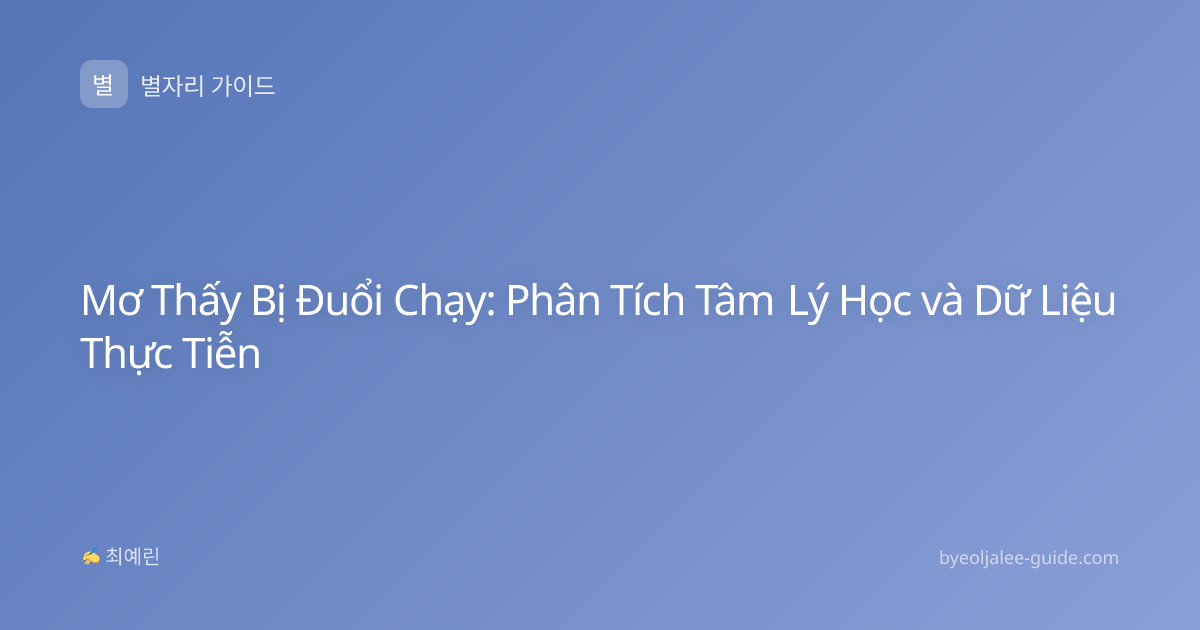 Mơ Thấy Bị Đuổi Chạy: Phân Tích Tâm Lý Học và Dữ Liệu Thực Tiễn