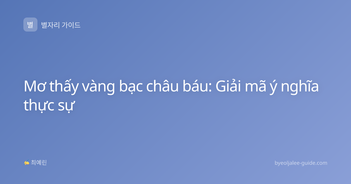Mơ thấy vàng bạc châu báu: Giải mã ý nghĩa thực sự