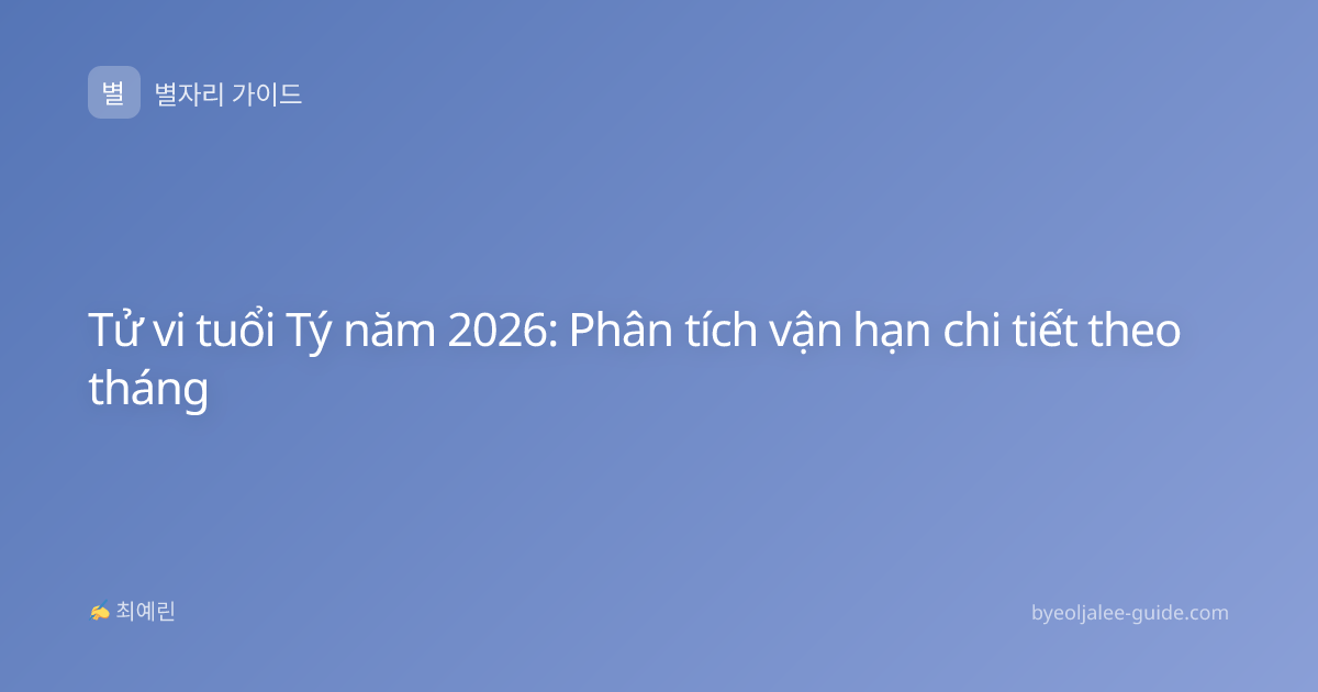Tử vi tuổi Tý năm 2026: Phân tích vận hạn chi tiết theo tháng
