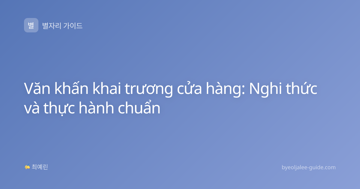 Văn khấn khai trương cửa hàng: Nghi thức và thực hành chuẩn